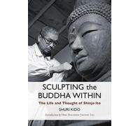 Shuri Kido Sculpting the Buddha Within (Tascabile)