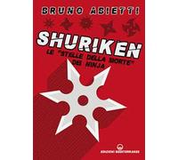Shuriken. Le «stelle della morte» dei ninja. Nuova ediz.