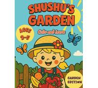 Shushu’s Garden: A Fun and Healthy Coloring Book for Ages 2-5 (Shushu’s Adventures): Color and Learn: A Cute and Educational Coloring Book with ... Rhymes & Fun Activities for Toddlers Ages 2-5