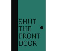 Shut the Front Door Notebook: Lined Notebook for unsaid thoughts, ideas, journaling and stories