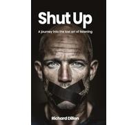 Shut Up: A Journey into the Lost Art of Listening