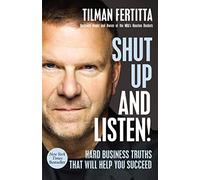 Tilman Fertitta – Shut Up and Listen – Verità dure del business per il successo – Copertina rigida