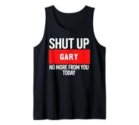 Shut Up Gary No More from You Today T-Shirt Gary Canotta