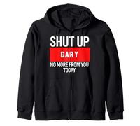 Shut Up Gary No More from You Today T-Shirt Gary Felpa con Cappuccio