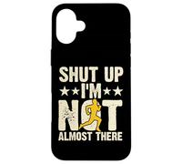 Shut Up I'm Not Almost There Custodia per iPhone 16 Plus