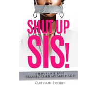 Shut Up Sis!: How Duct Tape Transformed My Marriage