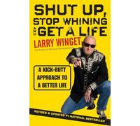 Larry Winget Shut Up, Stop Whining, and Get a Life (Tascabile)