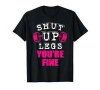 Shut Up You're Fine Legs - Sollevatore pesi Maglietta
