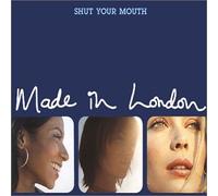Made in London - Shut Your Mouth