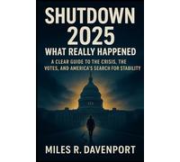 Shutdown 2025: What Really Happened: A Clear Guide to the Crisis, the Votes, and America’s Search for Stability