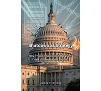 Shutdown as Strategy: How Trump Weaponized the 2025 Crisis to Remake the Federal Government