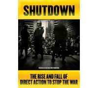 Shutdown: The Rise and Fall of Direct Action to Stop the War