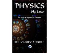 Shuvadip Ganguli Physics My Love (Tascabile)