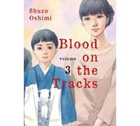 Shuzo Oshimi Blood on the Tracks 3 (Tascabile) Blood on the Tracks