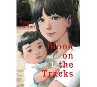 Shuzo Oshimi Blood On The Tracks, Volume 1 (Tascabile)