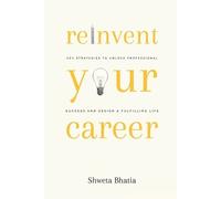 Shweta Bhatia Reinvent Your Career (Tascabile)