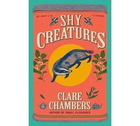 Shy Creatures: A Novel