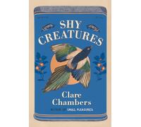 Shy Creatures: From the author of bestselling sensation Small Pleasures