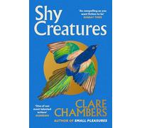 Shy Creatures: From the author of bestselling sensation Small Pleasures