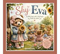 Shy Eva: Little Bear with a Big Heart Finds Her Place