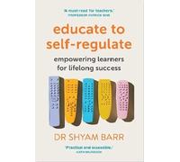 Shyam Barr Educate to Self-Regulate (Tascabile)