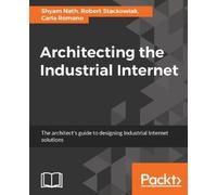Shyam Nath Robert Stackowiak Carla Ro Architecting the Industrial Inte (Digital)