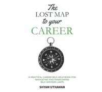 Shyam Uthaman The Lost Map To Your Career (Tascabile)