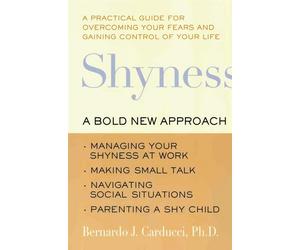 Shyness: A Bold New Approach - Carducci Ph.D. Bernardo J.
