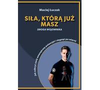 Si¿a, któr¿ ju¿ masz: Droga wojownika