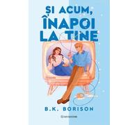 Si acum, inapoi la tine - B.K. Borison, Editie in limba romana