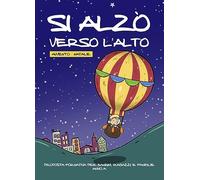 Si alzò verso l'alto. Avvento-Natale. Proposta formativa per bambini, ragazzi e famiglie. Anno A. Ediz. illustrata