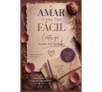 SI AMAR FUERA TAN FÁCIL: CARTAS QUE NUNCA ME ESCRIBÍ