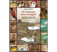 Si Andersen fusse perugino. Nove novelle di Hans C. Andersen tradotte in lingua perugina e in italiano moderno. Con CD Audio