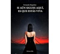 SI AÚN SIGUES AQUÍ, ES QUE ESTÁS VIVA: 1