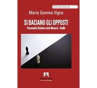 Si baciano gli opposti. Psicoanalisi dialettica della memoria. DiaMe