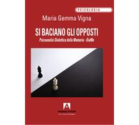 Si baciano gli opposti. Psicoanalisi dialettica della memoria. DiaMe - Vig...