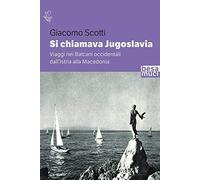 Si chiamava Jugoslavia. Viaggi