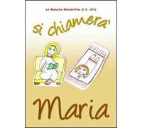 Si chiamerà Maria. La vita della Madonna raccontata da una monaca