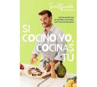Si cocino yo, cocinas tú: Más de 80 recetas de siempre y de ahora, con trucos infalibles