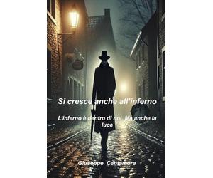 Si cresce anche all'inferno: L'inferno è dentro di noi. Ma anche la luce