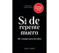 Si de repente muero: 80+ consejos para los niños