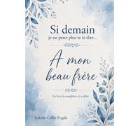 Si demain je ne peux plus te le dire...: A mon beau-frère