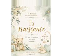 Si demain je ne peux plus te le dire...: Ta naissance
