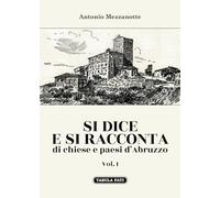 Si dice e si racconta di chiese e paesi d'Abruzzo (Vol. 1)