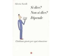 Si dice? Non si dice? Dipende. L'italiano giusto per ogni situazione