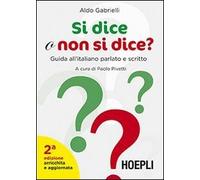 Si dice o non si dice? Guida all'italiano parlato e scritto