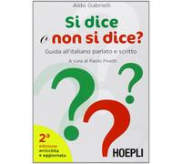 Si dice o non si dice? Guida all'italiano parlato e scritto