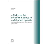 «Si dovrebbe insomma pensare a dei poeti operai». L'esperienza della rivis...