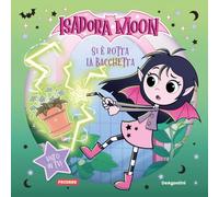 Si è rotta la bacchetta. Picture book. Isadora Moon. Ediz. a colori