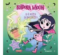 Si è rotta la bacchetta. Picture book. Isadora Moon. Ediz. a colori